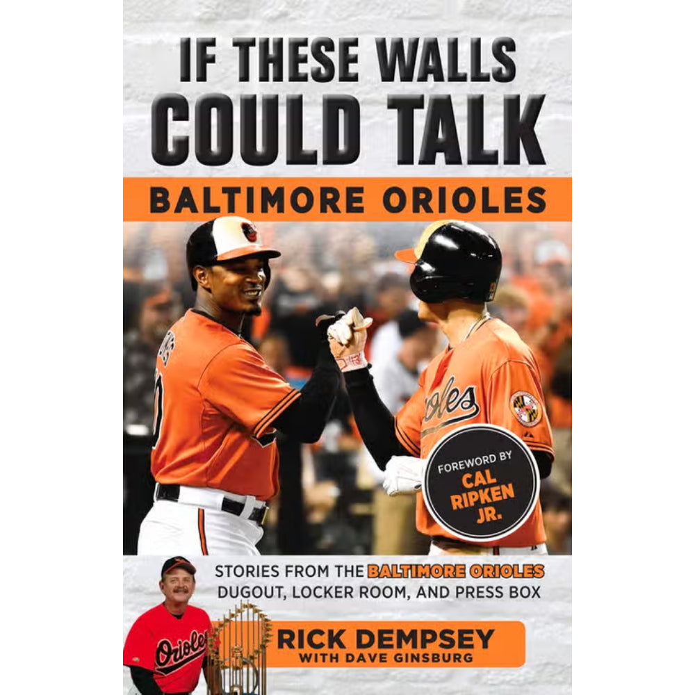 If These Walls Could Talk: Baltimore Orioles