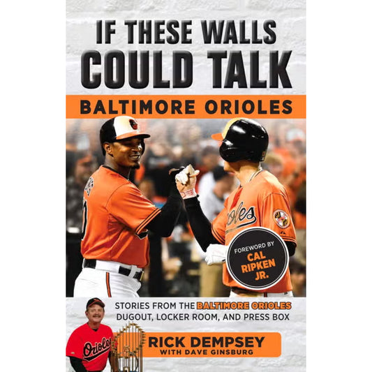 If These Walls Could Talk: Baltimore Orioles